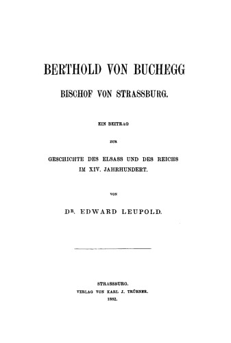 Berthold von Buchegg, Bischof von Strassburg: Ein Beitrag zur Geschichte des Elsaß und des Reichs im XIV. Jahrhundert
