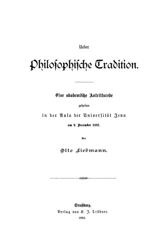 Über philosophische Tradition: Eine akademische Antrittsrede gehalten in der Aula der Universität Jena am 9. December 1882