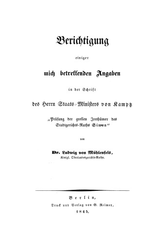 Berichtigung einiger mich betreffenden Angaben in der Schrift des Herrn Staats-Ministers von Kamptz “Prüfung der grellen Irrthümer des Stadtgerichts-Raths Simon”