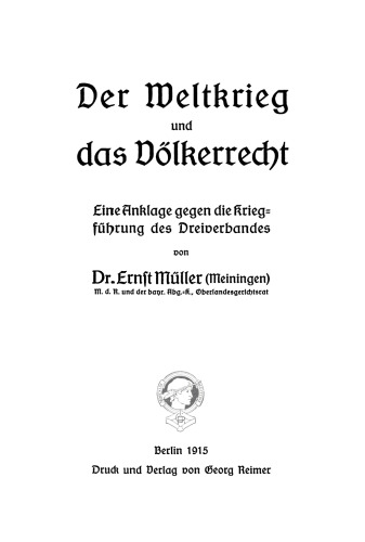 Der Weltkrieg und das Völkerrecht: Eine Anklage gegen die Kriegführung des Dreiverbandes