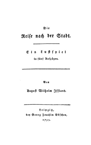 Die Reise nach der Stadt: Ein Lustspiel in 5 Aufzügen