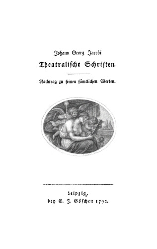 Theatralische Schriften: Nachtrag zu seinen sämtlichen Werken