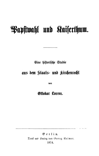 Papstwahl und Kaiserthum: Eine historische Studie aus dem Staats- und Kirchenrecht