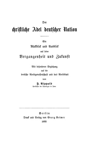 Der christliche Adel deutscher Nation: Ein Rückblick und Ausblick auf seine Vergangenheit und Zukunft; mit besonderer Beziehung auf die deutsche Adelsgenossenschaft und das Adelsblatt