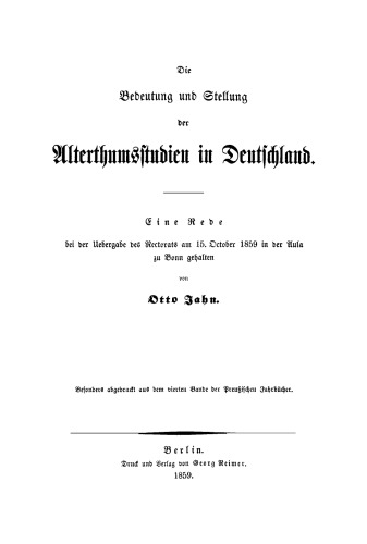 Die Bedeutung und Stellung der Alterthumsstudien in Deutschland: Eine Rede bei der Übergabe des Rectorats am 15. October 1859 in der Aula zu Bonn gehalten