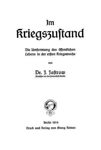 Im Kriegszustand: Die Umformung des öffentlichen Lebens in der ersten Kriegswoche