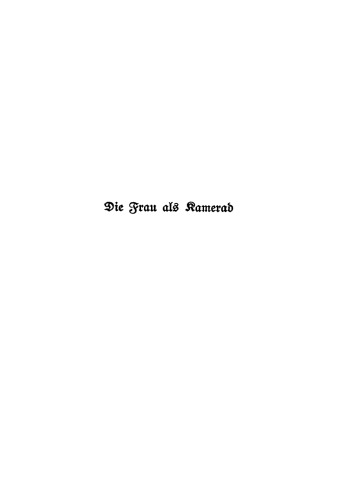 Die Frau als Kamerad: Grundsätzliches zum Problem des Geschlechtes