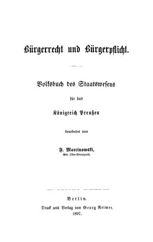 Bürgerrecht und Bürgerpflicht: Volksbuch des Staatswesens für das Königreich Preußen