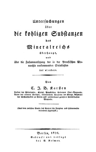 Untersuchungen über die kohligen Substanzen des Mineralreichs überhaupt, und über die Zusammensetzung der in der Preußischen Monarchie vorkommenden Steinkohlen insbesondere