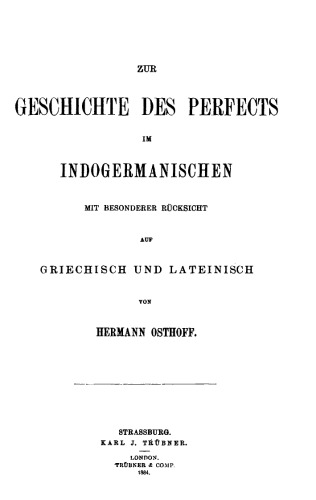 Zur Geschichte des Perfects im Indogermanischen: Mit besonderer Rücksicht auf Griechisch und Lateinisch