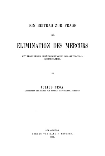 Ein Beitrag zur Frage der Elimination des Mercurs: Mit besonderer Berücksichtigung des Glycocoll-Quecksilbers. Inaugural-Dissertation