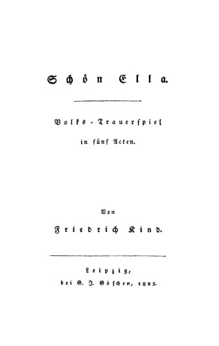 Schön Ella: Volks-Trauerspiel in fünf Acten