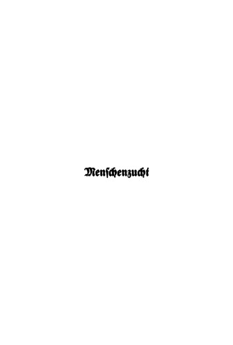 Menschenzucht: Ein Merkbuch für die Reifen beiderlei Geschlechts