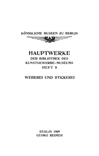 Hauptwerke der Bibliothek des Kunstgewerbe-Museums: Heft 8 Weberei und Stickerei