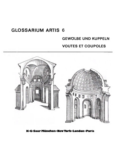 Glossarium Artis. Band 6 Gewölbe und Kuppeln / Voutes et coupoles: Systematisches Fachwörterbuch