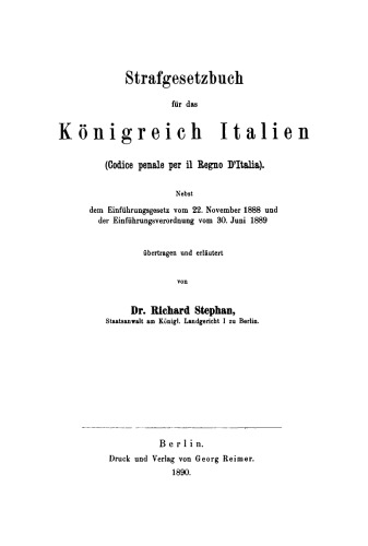 Strafgesetzbuch fuer das Koenigreich Italien: (Codice penale per il Regno d'Italia) ; Nebst dem Einführungsgesetz vom 22. November 1888 und der Einführungsverordnung vom 30. Juni 1889