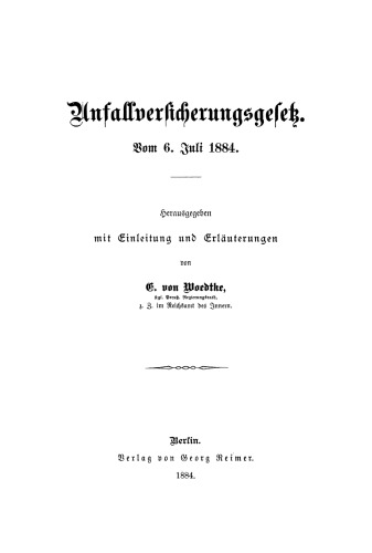 Unfallversicherungsgesetz.: Vom 6. Juli 1884. Mit Einleitung und Erläuterungen