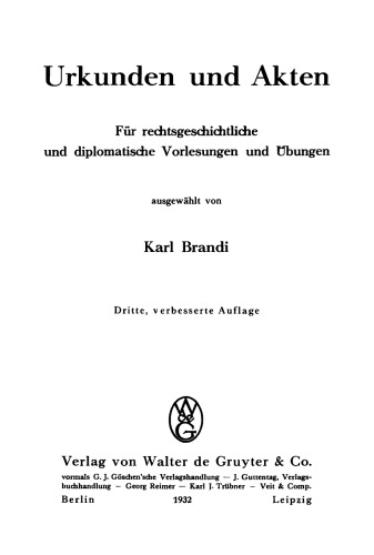 Urkunden und Akten: Für rechtsgeschichtliche und diplomatische Vorlesungen und Übungen