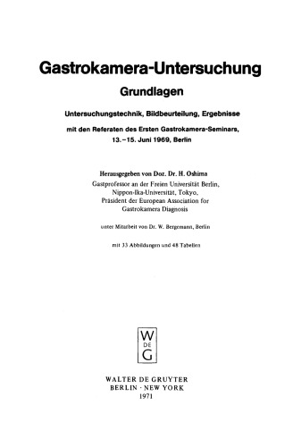 Gastrokamera-Untersuchung: Grundlagen. Untersuchungstechnik, Bildbeurteilung, Ergebnisse mit den Referaten des Ersten Gastrokamera-Seminars, 13.–15. Juni 1969, Berlin