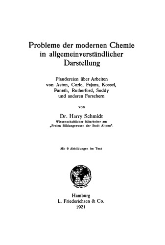 Probleme der modernen Chemie in allgemeinverständlicher Darstellung: Plaudereien über Arbeiten von Aston, Curie, Fajans, Kossel, Paneth, Rutherford, Soddy und anderen Forschern
