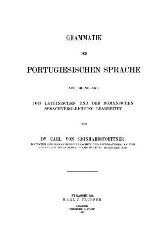 Grammatik der portugiesischen Sprache: Auf Grundlage des Lateinischen und der romanischen Sprachvergleichung