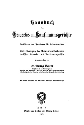 Handbuch für Gewerbe- u. Kaufmannsgerichte: Fortsetzung des Handbuchs für Gewerbegerichte. Unter Benutzung des Archivs des Verbandes deutscher Gewerbe- und Kaufmannsgerichte