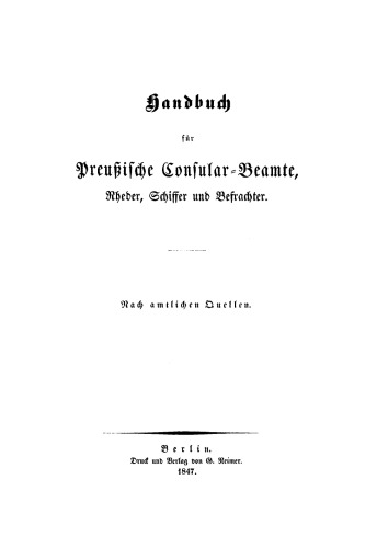 Handbuch für Preußische Consular-Beamte, Rheder, Schiffer und Befrachter