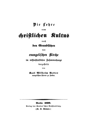 Die Lehre vom christlichen Kultus nach den Grundsätzen der evangelischen Kirche im wissenschaftlichen Zusammenhange dargestellt
