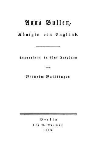 Anna Bullen, Königin von England: Trauerspiel in fünf Aufzügen