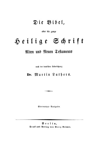 Die Bibel, oder die ganze Heilige Schrift des Alten und Neuen Testament