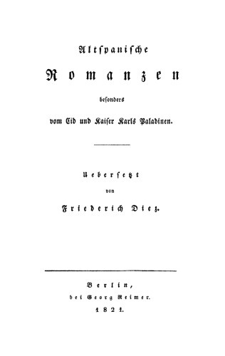 Altspanische Romanzen, besonders vom Cid und Kaiser Karls Paladinen