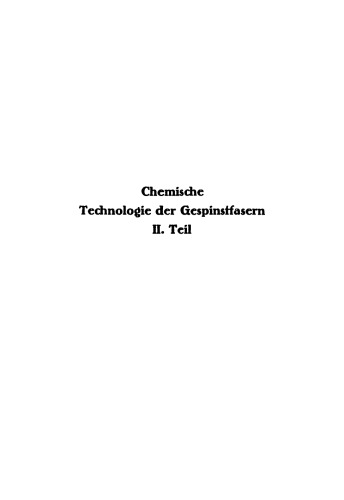 Chemische Technologie der Gespinstfasern: Teil 2 Die Gespinstfasern