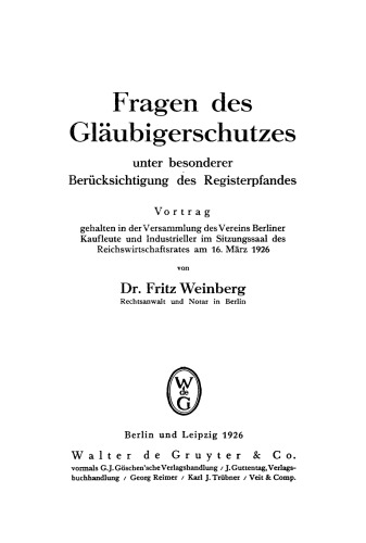 Fragen des Gläubigerschutzes unter besonderer Berücksichtigung des Registerpfandes: Vortrag gehalten in der Versammlung des Vereins Berliner Kaufleute und industrieller im Sitzungssaal des Reichswirtschaftsrates am 16. März 1926