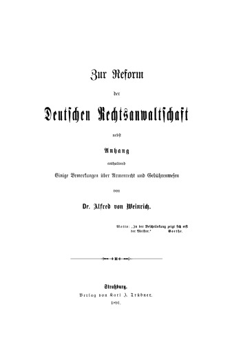 Zur Reform der deutschen Rechtsanwaltschaft: Nebst Anhang enthaltend Einige Bemerkungen über Armenrecht und Gebührenwesen