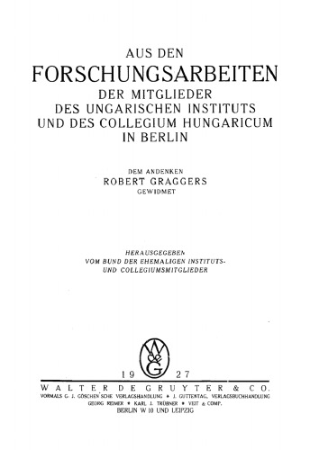 Aus den Forschungsarbeiten der Mitglieder des Ungarischen Instituts und des Collegium Hungaricum in Berlin: Dem Andenken Robert Graggers gewidmet