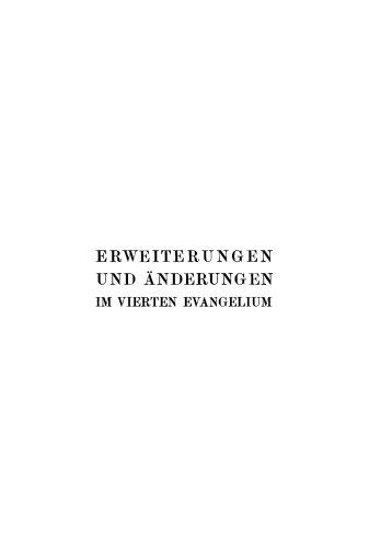 Erweiterungen und Änderungen im vierten Evangelium