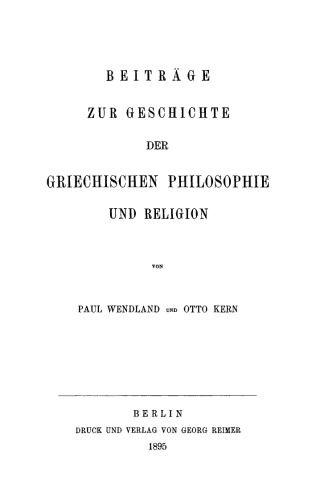 Beitraege zur Geschichte der Griechischen Philosophie und Religion: [Hermann Diels zum 22. Dezember 1895]