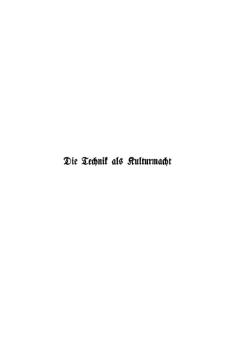 Die Technik als Kulturmacht in sozialer und in geistiger Beziehung: Eine Studie
