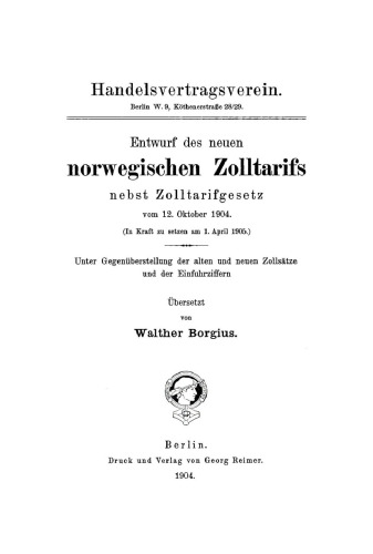 Entwurf des neuen norwegischen Zolltarifs nebst Zolltarifgesetz vom 12. Okt. 1904
