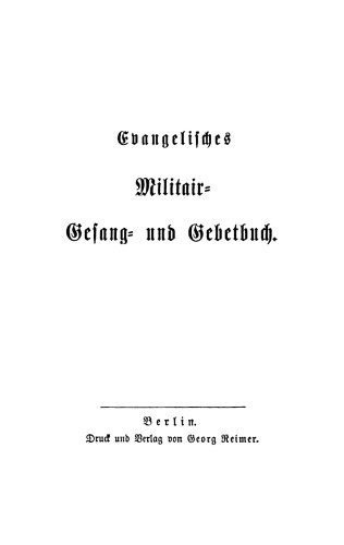 Evangelisches Militair- Gesang- und Gebetbuch