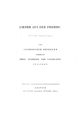 Lieder aus der Fremde: Von sächsischen Kriegern während ihrer Trennung vom Vaterlande gesungen