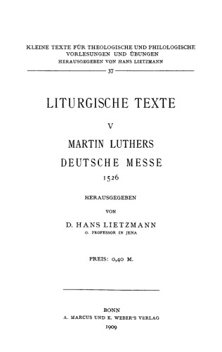 Liturgische Texte: Band 5 Martin Luthers Deutsche Messe 1526
