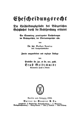 Ehescheidungsrecht: Die Ehescheidungsgründe des Bürgerlichen Gesetzbuches durch die Rechtsprechung erläutert. Eine Sammlung grundlegender Entscheidungen des Reichsgerichts, der Oberlandesgerichte usw.