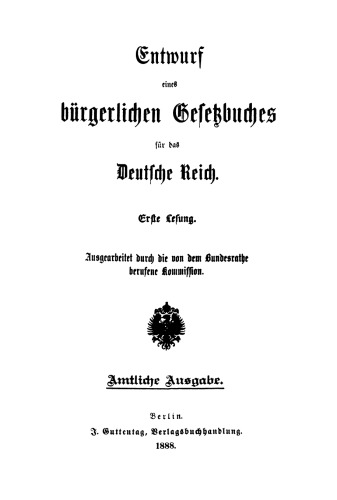 Entwurf eines bürgerlichen Gesetzbuches für das Deutsche Reich. Erste Lesung