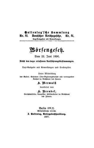 Börsengesetz: Vom 22. Juni 1896. Nebst den dazu erlassenen Ausführungsbestimmungen. Text-Ausgabe mit Anmerkungen und Sachregister
