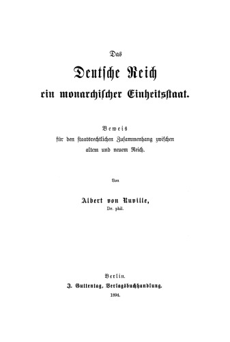 Das Deutsche Reich ein monarchischer Einheitsstaat: Beweis für den staatsrechtlichen Zussammenhang zwischen altem und neuem Reich