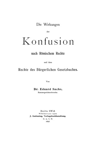 Die Wirkungen der Konfusion nach Römischem Rechte und dem Rechte des Bürgerlichen Gesetzbuches: Inaugural-Dissertation ...