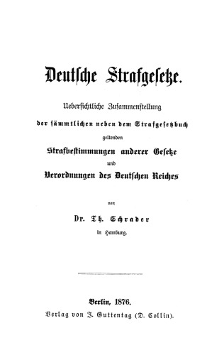 Deutsche Strafgesetze: Übersichtliche Zusammenstellung der sämmtlichen neben dem Strafgesetzbuch geltenden Strafbestimmungen anderer Gesetze und Verordnungen des Deutschen Reiches