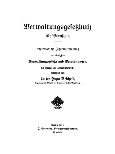 Verwaltungsgesetzbuch für Preußen: Systematische Zusammenstellung der wichtigsten Verwaltungsgesetze und Verordnungen für Praxis und Unterrichtszwecke