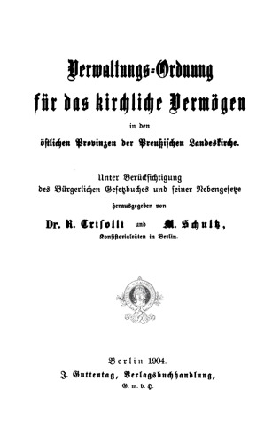 Verwaltungs-Ordnung für das kirchliche Vermögen in den östlichen Provinzen der Preußischen Landeskirche: Unter Berücksichtigung des BGB und seiner Nebengesetze